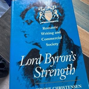 Lord Byrne’s Strength: Romantic Writing and Commercial by Jerome Christensen